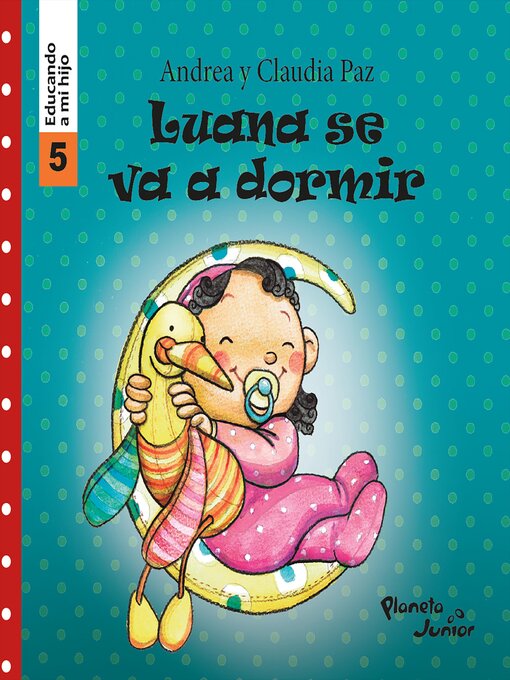 Title details for Luana se va a dormir (Educando a mi hijo 5) by Claudia Paz - Available